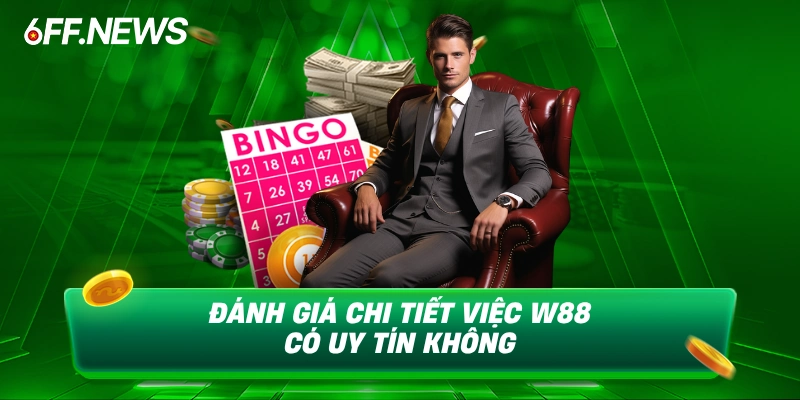 Đánh giá chi tiết việc w88 có uy tín không
