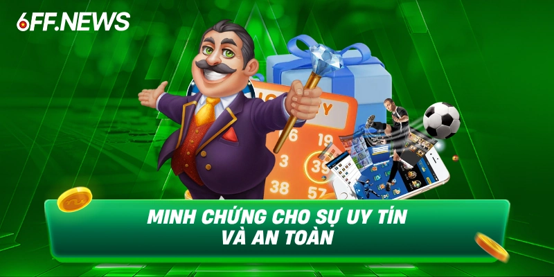 Minh chứng cho sự uy tín và an toàn của website