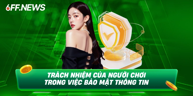 Trách nhiệm của người chơi trong việc giữ kín thông tin